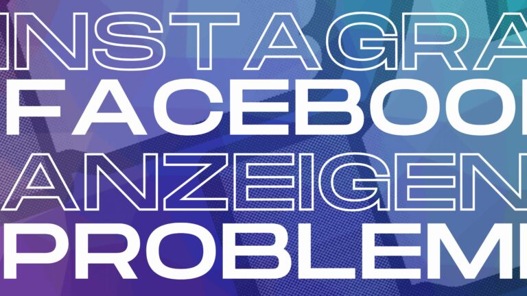 Probleme mit Facebook & Instagram Ads: Die häufigsten Fehler und deren Lösung