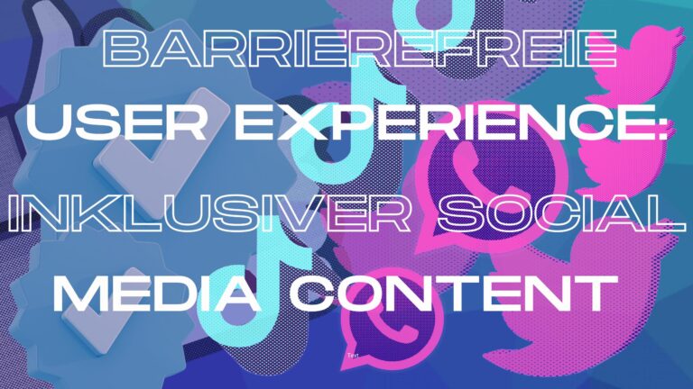 Barrierefreier Social Media Content: Inklusive UX für jeden Channel
